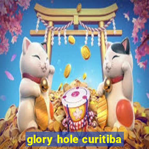 glory hole curitiba